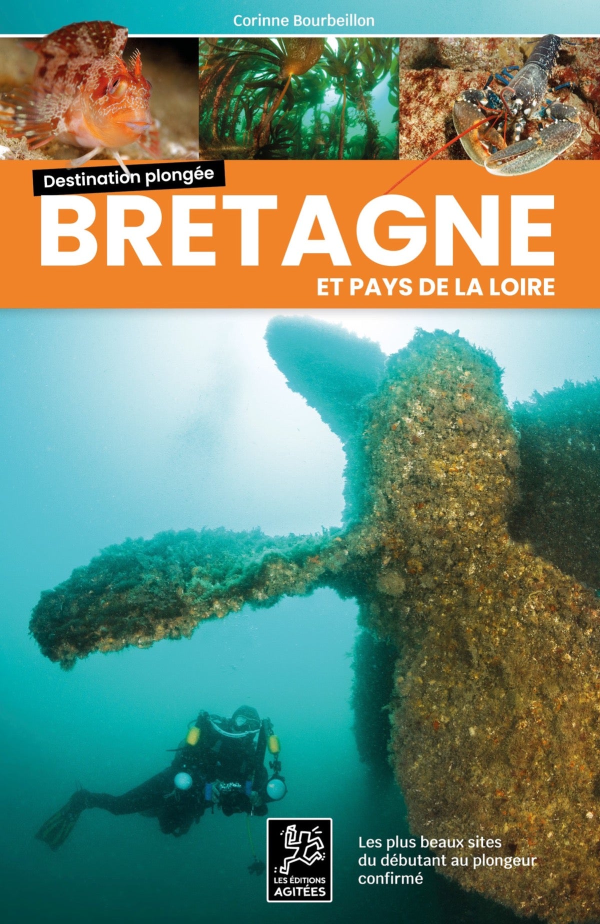 Destination plongée : Bretagne et Pays de la Loire – Les Editions
