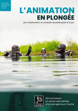 L'animation en plongée - par l'observation, la conduite de palanquée et le jeu